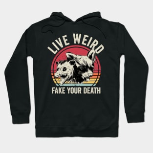 Live Weird Fake Your Death Hoodie